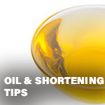 Oil & Shortening Tips